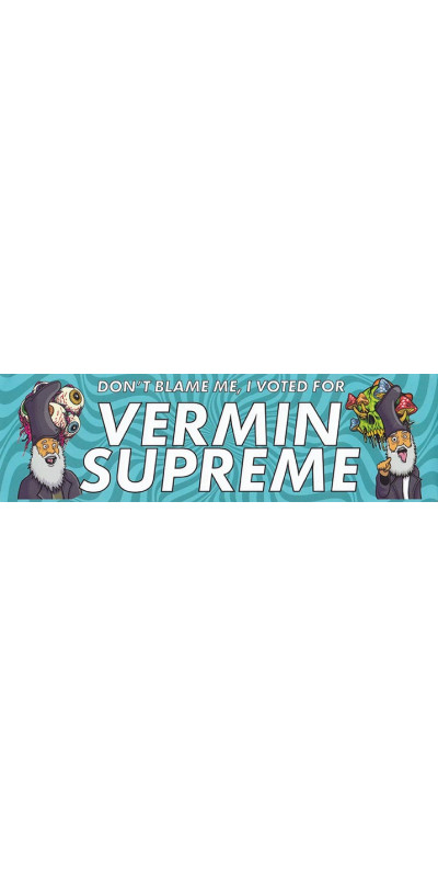 Don't Blame Me I Voted For Vermin Supreme Bumper Sticker 10"