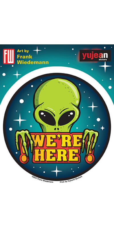 We're Here Alien Sticker 3.75"
