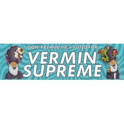 Don't Blame Me I Voted For Vermin Supreme Bumper Sticker 10"