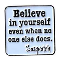 Believe In Yourself Bigfoot Enamel Pin 1.25" Believe In Yourself Bigfoot Enamel Pin 1.25"