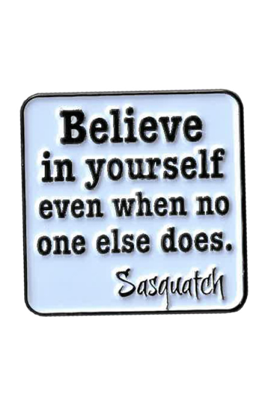 Believe In Yourself Bigfoot Enamel Pin  1.25"